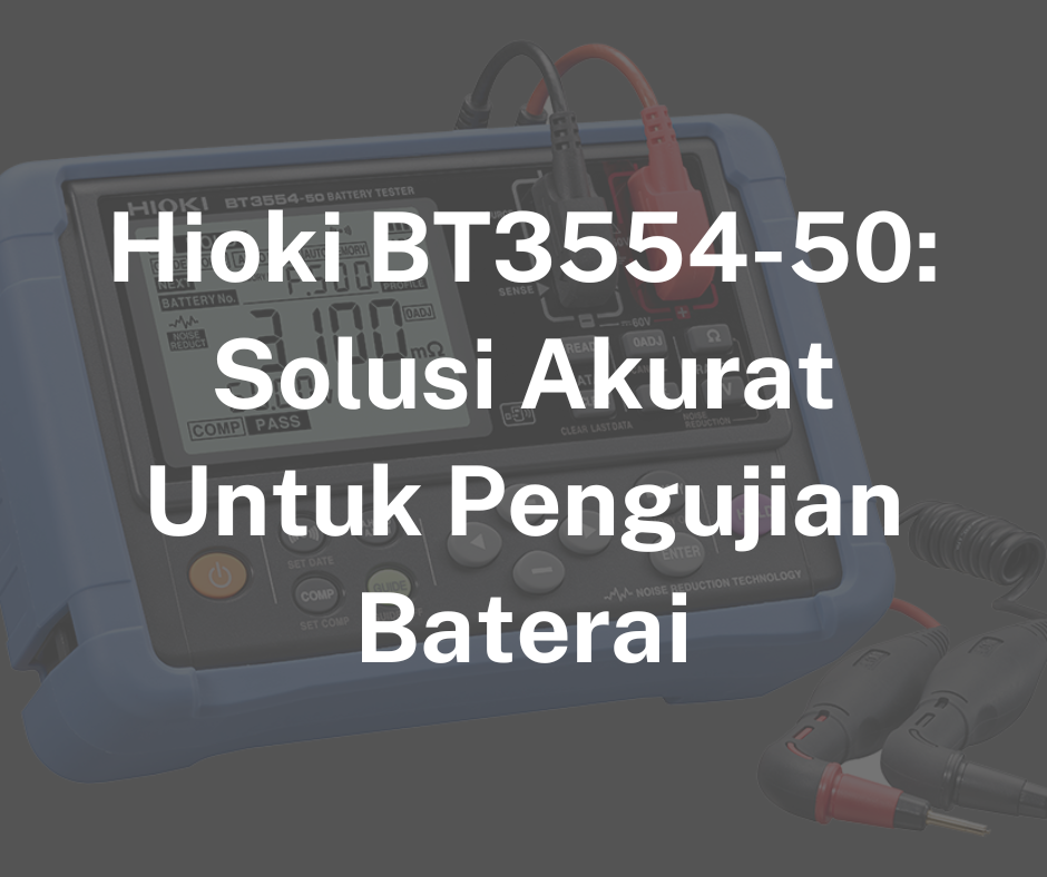 Hioki BT3554-50: Solusi Akurat Untuk Pengujian Baterai