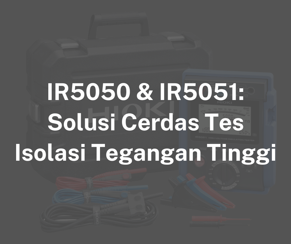 IR5050 & IR5051: Solusi Cerdas Tes Isolasi Tegangan Tinggi